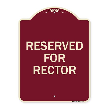 Signmission Designer Series Reserved for Rector, Burgundy Heavy-Gauge Aluminum Sign, 24" x 18", BU-1824-23177 A-DES-BU-1824-23177